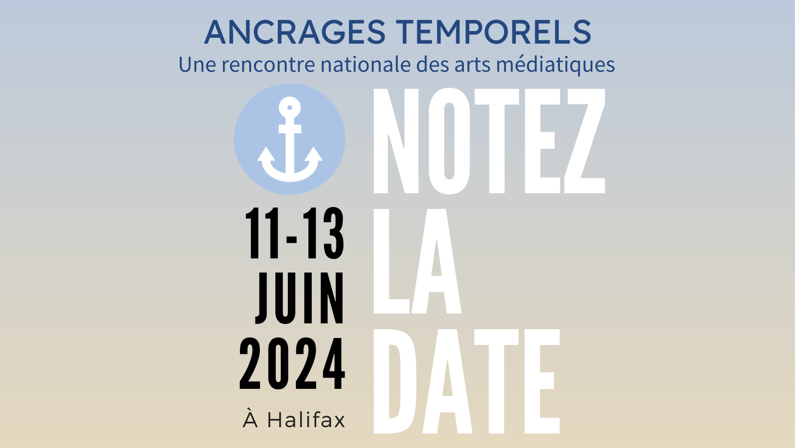 Notez la date - Ancrages temporels, une rencontre nationale des arts médiatiques du 11 au 13 juin 2023 à Halifax